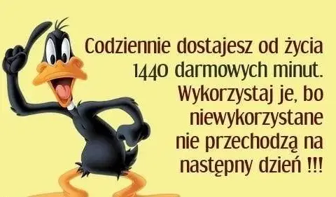 Codziennie dostajesz od życia 1440 darmowych minut - wykorzystaj je mądrze